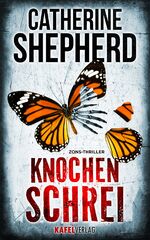 ISBN 9783944676104: Knochenschrei: Thriller | Catherine Shepherd | Taschenbuch | 335 S. | Deutsch | 2018 | Kafel Verlag | EAN 9783944676104