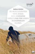 ISBN 9783944794907: Im Windschatten von Jesus  : eine einfache Anleitung für einen missionalen Alltag