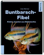 ISBN 9783944821405: Buntbarsch-Fibel Südamerika – Kleine Juwelen aus Südamerika