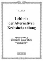 ISBN 9783944828237: Leitlinie der Alternativen Krebsbehandlung - Mit Informationen zu Asthma, Colitis ulcerosa, Migräne, Morbus Crohn, Multiple Sklerose und deren Alternative Heilmethoden