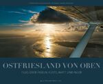 ISBN 9783944841427: Ostfriesland von oben - Flug über Inseln, Küste, Watt und Meer