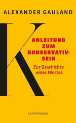 ISBN 9783944872490: Anleitung zum Konservativsein - Zur Geschichte eines Wortes