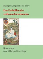 ISBN 9783944885124: Das Enthüllen des zeitlosen Gewahrseins – Kommentar zum Milarepa-Guru-Yoga