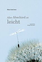 ISBN 9783944974101: Aller Abschied ist leicht - Lebensfrohe Alltags-Weisheiten