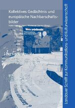 ISBN 9783944996486: Kollektives Gedächtnis und europäische Nachbarschaftsbilder