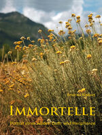 ISBN 9783945027318: Immortelle - Porträt einer wilden Duft- und Heilpflanze