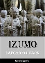 ISBN 9783945058305: Izumo | Blicke in das unbekannte Japan | Lafcadio Hearn | Taschenbuch | Edition Hearn | Paperback | 192 S. | Deutsch | 2021 | Lerch, Klaus | EAN 9783945058305