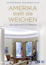 ISBN 9783945136645: Amerika stellt die Weichen: Die Supermacht im Umbruch Die Supermacht im Umbruch