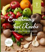 Ernährung bei Krebs - Entlastende und stärkende Gerichte