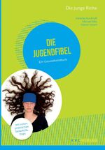 ISBN 9783945150863: Die Jugendfibel: Ein Gesundheitsbuch (Die junge Reihe) ein Gesundheitsbuch