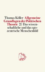 ISBN 9783945162019: Allgemeine Grundlagen der Politischen Theorie 2 – Das wissenschaftliche und das egozentrische Menschenbild