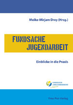 ISBN 9783945177426: Fundsache Jugendarbeit: Einblicke in die Praxis