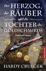 ISBN 9783945242032: Der Herzog, der Räuber und die Tochter des Goldschmieds - Crueger, Hardy