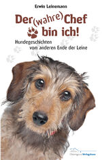 ISBN 9783945292006: Der (wahre) Chef bin ich! - Hundegeschichten vom anderen Ende der Leine