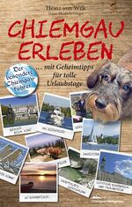 ISBN 9783945292211: Chiemgau erleben - Der besondere Chiemgauführer mit Geheimtipps für tolle Urlaubstage