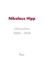 ISBN 9783945296622: Nikolaus Hipp Lithowelten 2000 - 2018