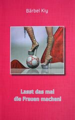 ISBN 9783945311127: Lasst das mal die Frauen machen!