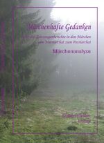 ISBN 9783945346884: Märchenhafte Gedanken über die Zeitzeugenberichte in den Märchen vom Matriarchat bis zum Patriarchat