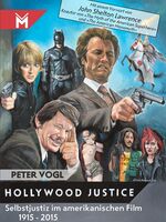 ISBN 9783945378298: Hollywood Justice - Selbstjustiz im amerikanischen Film 1915 - 2015