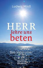 ISBN 9783945401118: Herr lehre uns beten – Das Vaterunser