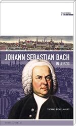 ISBN 9783945424339: Johann Sebastian Bach in Leipzig - Stationen