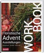 ISBN 9783945429235: Workbook - Floristische Advents-Ausstellungen – Deutschland / Schweiz / Dänemark