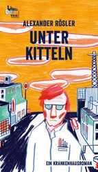 ISBN 9783945453636: Unter Kitteln - Ein Krankenhausroman