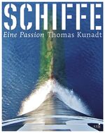 Schiffe. Eine Passion