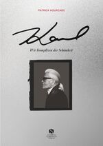 ISBN 9783945543962: KARL. Wir Komplizen der Schönheit – Ein sehr persönliches Porträt des legendären Designers Karl Lagerfeld | Mit bisher unveröffentlichten Fotos