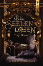 ISBN 9783945569023: Die Seelenlosen - Die Stadt der Maschinenmagie 1