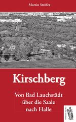 ISBN 9783945608333: Kirschberg - Von Bad Lauchstädt über die Saale nach Halle