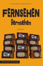 ISBN 9783945662007: Fernsehen gernsehen – Roman