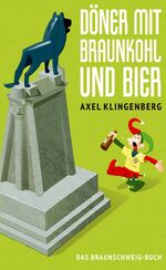 ISBN 9783945715659: Döner mit Braunkohl und Bier: Das Braunschweig-Buch