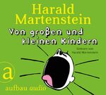 ISBN 9783945733271: Von großen und kleinen Kindern – Gelesen von Harald Martenstein.