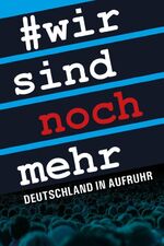 ISBN 9783945780428: Wir sind noch mehr - Deutschland in Aufruhr