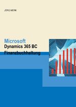 ISBN 9783945827680: Microsoft Dynamics 365 BC Finanzbuchhaltung