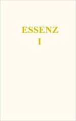 ISBN 9783945871775: Essenz I (Die Essenz des Gesetz des Einen)
