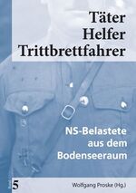 ISBN 9783945893043: Täter Helfer Trittbrettfahrer, Band 5 – NS-Belastete aus dem Bodenseeraum