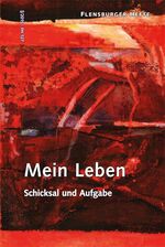 ISBN 9783945916001: Mein Leben : Schicksal und Aufgabe (Flensburger Hefte 127 I/2015)