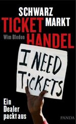 ISBN 9783946003007: Schwarzmarkt Tickethandel – Ein Dealer packt aus