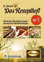 ISBN 9783946010081: Dr. Almond - Das Rezeptheft Nr. 2 – Die besten Variationsrezepte aus unseren Backmischungen