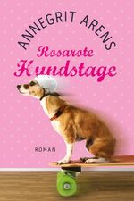 ISBN 9783946012283: Rosarote Hundstage : Roman. Annegrit Arens