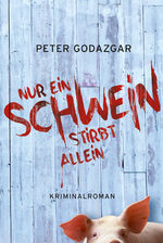 ISBN 9783946012863: Nur ein Schwein stirbt allein - Kriminalroman - bk876