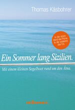 ISBN 9783946014959: Ein Sommer lang Sizilien. – Mit einem kleinen Segelboot rund um den Ätna. In der einen Hand die Pinne. In der anderen das Eis.