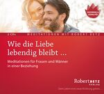 ISBN 9783946016311: Wie die Liebe lebendig bleibt ..., Audio-CD