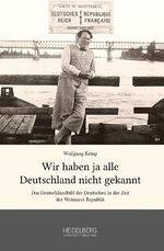 ISBN 9783946054221: Wir haben ja alle Deutschland nicht gekannt – Das Deutschlandbild der Deutschen in der Zeit der Weimarer Republik