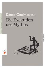 Danae Coulmas: Die Exekution des Mythos
