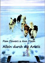ISBN 9783946194286: Allein durch die Arktis - Eine Frau nur mit ihrem Husky-Team auf abenteuerlicher Reise