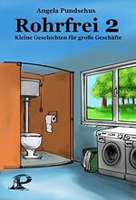 ISBN 9783946203025: Rohrfrei 2 - Kleine Geschichten für große Geschäfte