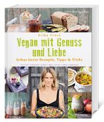 ISBN 9783946245049: Vegan mit Genuss und Liebe - Erikas beste Rezepte, Tipps & Tricks. raw food - frühstück - grillen - dips - torten - süßes - glutenfrei.